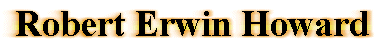 Robert Erwin Howard